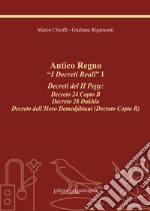 Antico regno. «I decreti reali». I decreti del II Pepy: Decreto 24 Copto B, Decreto 28 Dakhla, Decreto dell'Horo Demedjibtaui (Decreto Copto R). Ediz. integrale libro