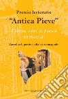 Premio letterario «Antica Pieve». Raccolta di poesie in dialetto romagnolo. Cinque anni di poesia 2016-2020 libro