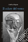 Il colore del vento. Ediz. integrale libro