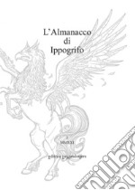 L'almanacco di Ippogrifo. Ediz. integrale. Vol. 2 libro