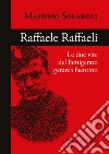 Raffaele Raffaeli. Le due vite del famigerato gerarca faentino libro