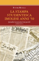 La stampa studentesca imolese anni '50. Quindici testate fuori dai partiti (1953-1957) libro