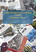 Università Aperta Terza Pagina ua3p. Trent'anni di letture. Ediz. integrale