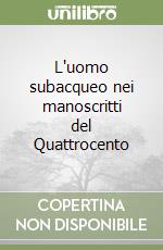 L'uomo subacqueo nei manoscritti del Quattrocento