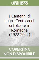 I Canterini di Lugo. Cento anni di folclore in Romagna (1922-2022) libro