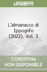 L'almanacco di Ippogrifo (2022). Vol. 3 libro