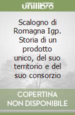 Scalogno di Romagna Igp. Storia di un prodotto unico, del suo territorio e del suo consorzio libro