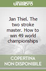 Jan Thiel. The two stroke master. How to win 49 world championships libro