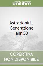 Astrazioni/1. Generazione anni50 libro