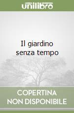 Il giardino senza tempo libro