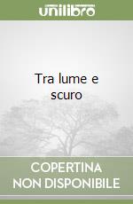 Tra lume e scuro