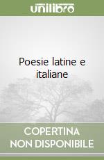 Poesie latine e italiane libro