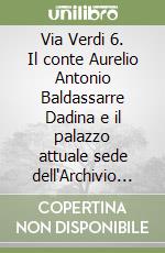 Via Verdi 6. Il conte Aurelio Antonio Baldassarre Dadina e il palazzo attuale sede dell'Archivio di Stato di Imola