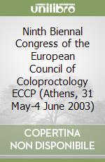 Ninth Biennal Congress of the European Council of Coloproctology ECCP (Athens, 31 May-4 June 2003)