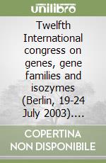 Twelfth International congress on genes, gene families and isozymes (Berlin, 19-24 July 2003). CD-ROM