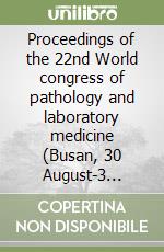 Proceedings of the 22nd World congress of pathology and laboratory medicine (Busan, 30 August-3 September 2003). CD-ROM