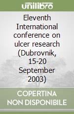 Eleventh International conference on ulcer research (Dubrovnik, 15-20 September 2003)