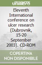 Eleventh International conference on ulcer research (Dubrovnik, 15-20 September 2003). CD-ROM