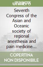 Seventh Congress of the Asian and Oceanic society of regional anesthesia and pain medicine (Bangkok, 5-8 November 2003)