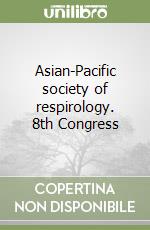 Asian-Pacific society of respirology. 8th Congress libro