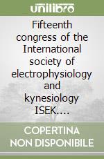 Fifteenth congress of the International society of electrophysiology and kynesiology ISEK. Proceedings