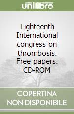 Eighteenth International congress on thrombosis. Free papers. CD-ROM libro