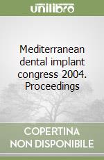 Mediterranean dental implant congress 2004. Proceedings