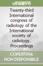 Twenty-third International congress of radiology of the International society of radiology. Proceedings