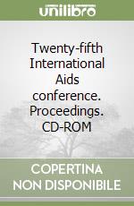 Twenty-fifth International Aids conference. Proceedings. CD-ROM libro