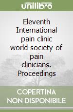 Eleventh International pain clinic world society of pain clinicians. Proceedings