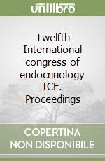 Twelfth International congress of endocrinology ICE. Proceedings libro
