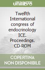 Twelfth International congress of endocrinology ICE. Proceedings. CD-ROM libro