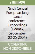 Ninth Central European lung cancer conference. Proceedings (Gdansk, September 23-25 2004) libro