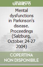 Mental dysfunctions in Parkinson's disease. Proceedings (Salzburg, October 24-27 2004) libro