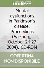 Mental dysfunctions in Parkinson's disease. Proceedings (Salzburg, October 24-27 2004). CD-ROM libro