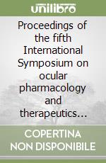 Proceedings of the fifth International Symposium on ocular pharmacology and therapeutics ISOPT (Monaco, March 11-14 2004)