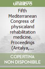 Fifth Mediterranean Congress of physicaland rehabilitation medicine. Proceedings (Antalya, September 30-October 3 2004). CD-ROM
