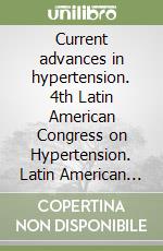 Current advances in hypertension. 4th Latin American Congress on Hypertension. Latin American society of hypertension. Proceedings (Caracas, October 23-27 2004)