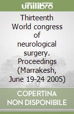 Thirteenth World congress of neurological surgery. Proceedings (Marrakesh, June 19-24 2005) libro