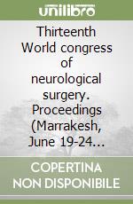 Thirteenth World congress of neurological surgery. Proceedings (Marrakesh, June 19-24 2005). CD-ROM