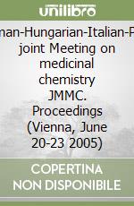 Austrian-German-Hungarian-Italian-Polish-Spanish joint Meeting on medicinal chemistry JMMC. Proceedings (Vienna, June 20-23 2005) libro