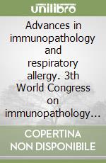 Advances in immunopathology and respiratory allergy. 3th World Congress on immunopathology & respiratory allergy (Pattaya, February 5-8 2005)