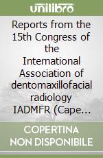 Reports from the 15th Congress of the International Association of dentomaxillofacial radiology IADMFR (Cape Town, May 28-June 2 2005). CD-ROM libro