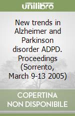 New trends in Alzheimer and Parkinson disorder ADPD. Proceedings (Sorrento, March 9-13 2005) libro