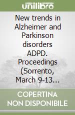 New trends in Alzheimer and Parkinson disorders ADPD. Proceedings (Sorrento, March 9-13 2005). CD-ROM libro