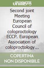 Second joint Meeting European Council of coloproctology ECCP. European Association of coloproctology EACP. 1st National Congress of SICCR. Proceedings (Bologna, 2005 libro