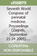 Seventh World Congress of perinatal medicine. Proceedings (Zagreb, September 21-24 2005). CD-ROM libro