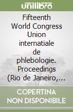 Fifteenth World Congress Union internatiale de phlebologie. Proceedings (Rio de Janeiro, October 2-7 2005) libro