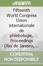 Fifteenth World Congress Union internationale de phlebologie. Proceedings (Rio de Janeiro, October 2-7 2005). CD-ROM