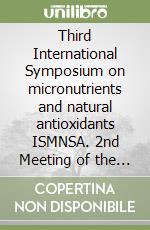 Third International Symposium on micronutrients and natural antioxidants ISMNSA. 2nd Meeting of the Society for free radical research SFRR Asia (Shanghai, 2005) libro